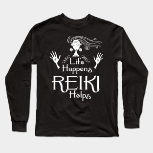 Life Happens Reiki Helps - Holistic Healer Healing Chakra Long Sleeve T-Shirt